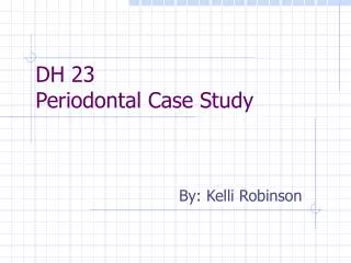 DH 23 Periodontal Case Study