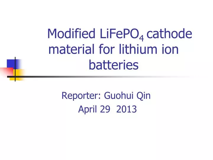 PPT - Modified LiFePO 4 Cathode Material For Lithium Ion Batteries ...