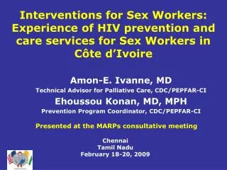 Amon-E. Ivanne, MD Technical Advisor for Palliative Care, CDC/PEPFAR-CI Ehoussou Konan, MD, MPH