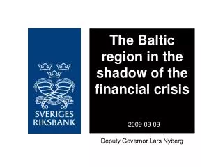 The Baltic region in the shadow of the financial crisis 2009-09-09