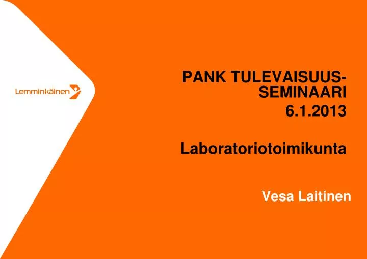 pank tulevaisuus seminaari 6 1 2013 laboratoriotoimikunta