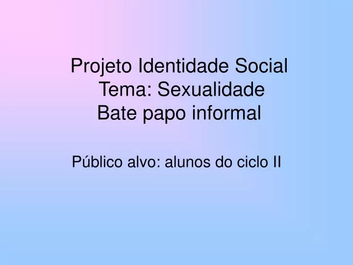 projeto identidade social tema sexualidade bate papo informal