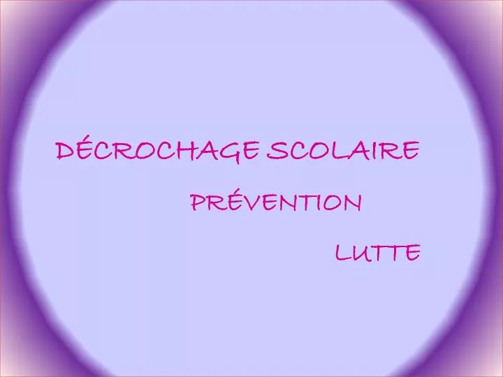 d crochage scolaire pr vention lutte