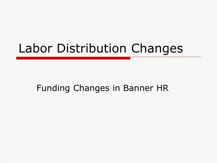 labor distribution changes