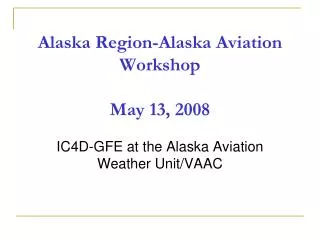 Alaska Region-Alaska Aviation Workshop May 13, 2008