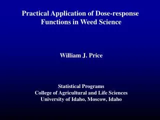 Practical Application of Dose-response Functions in Weed Science William J. Price
