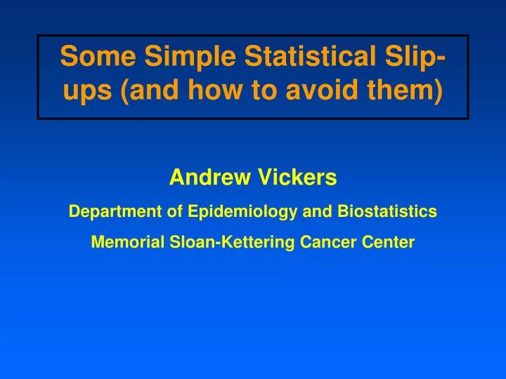 some simple statistical slip ups and how to avoid them