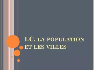 i c la population et les villes
