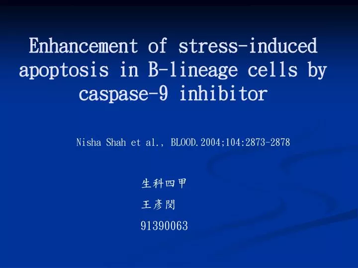 enhancement of stress induced apoptosis in b lineage cells by caspase 9 inhibitor