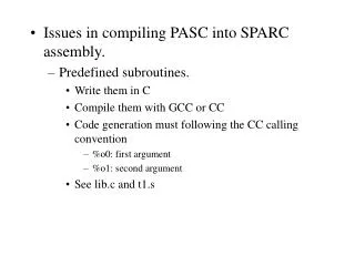 Issues in compiling PASC into SPARC assembly. Predefined subroutines. Write them in C