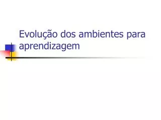 evolu o dos ambientes para aprendizagem