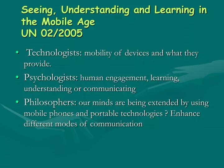 seeing understanding and learning in the mobile age un 02 2005