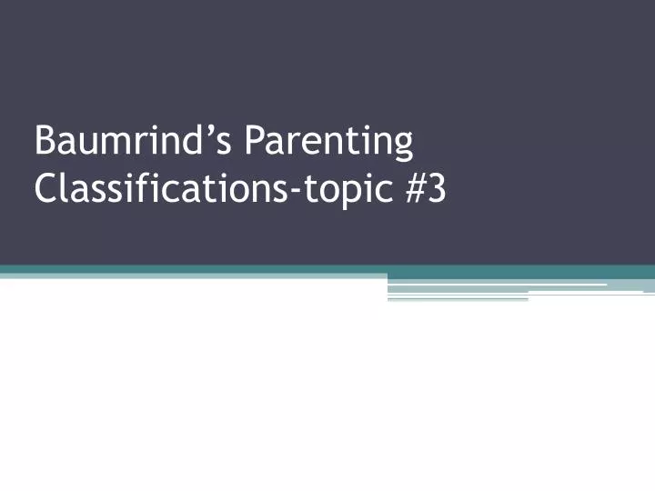 baumrind s parenting classifications topic 3