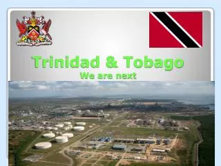 Trinidad &amp; Tobago We are next