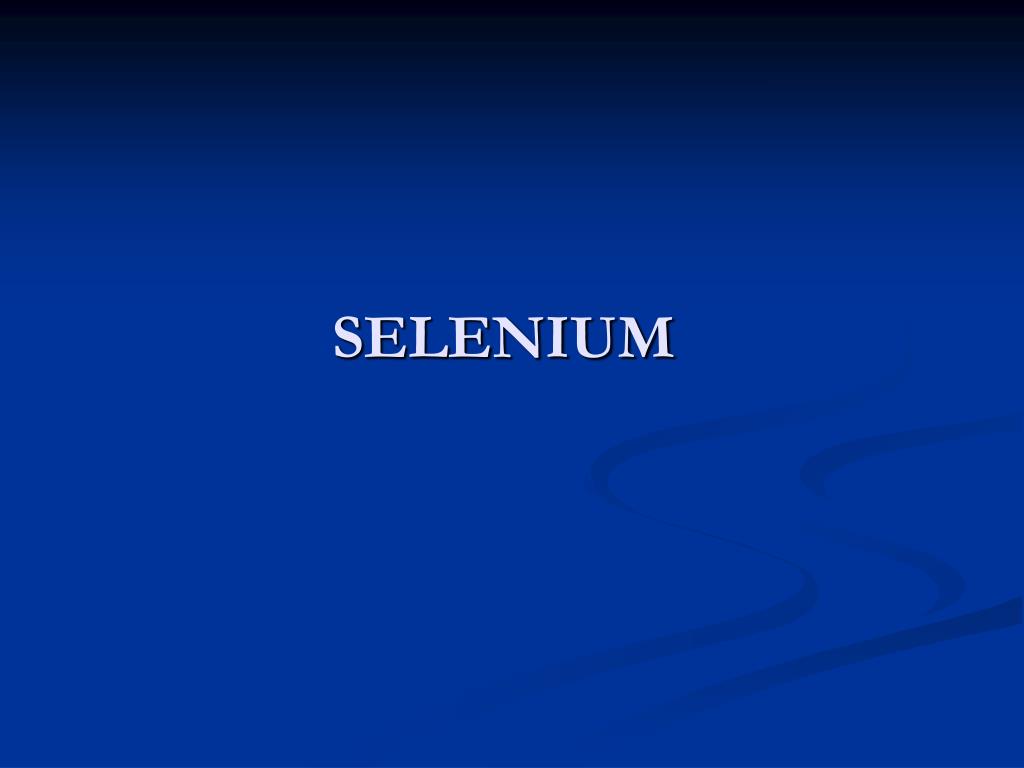 PPT - SELENIUM PowerPoint Presentation, free download - ID:4562626