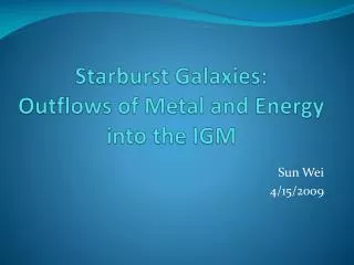 Starburst Galaxies: Outflows of Metal and Energy into the IGM