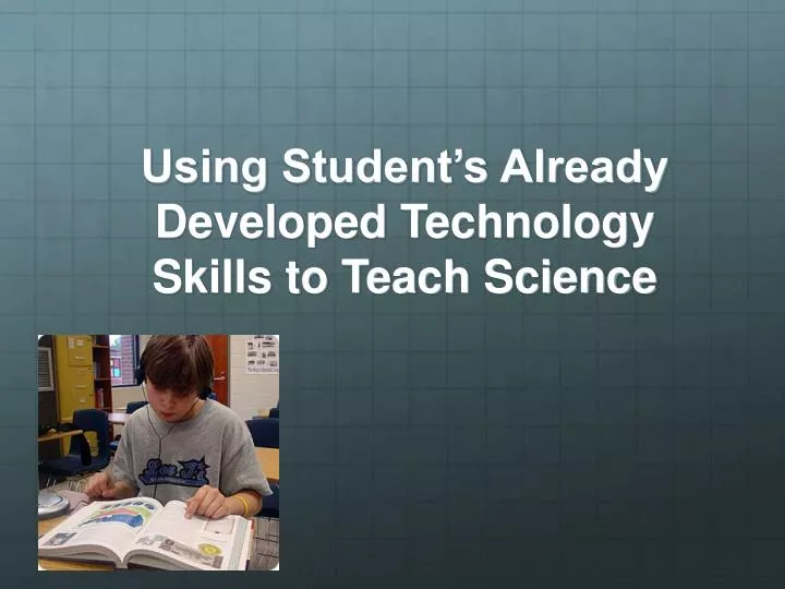 using student s already developed technology skills to teach science