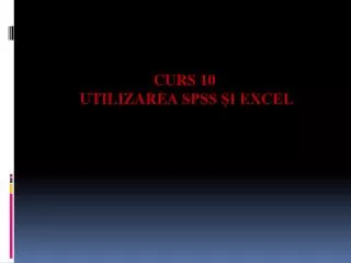 curs 10 utilizarea spss i excel