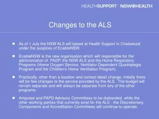 Changes to the ALS