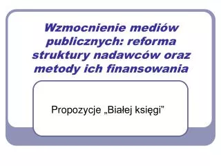 wzmocnienie medi w publicznych reforma struktury nadawc w oraz metody ich finansowania