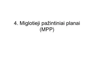 4 miglotieji pa intiniai planai mpp
