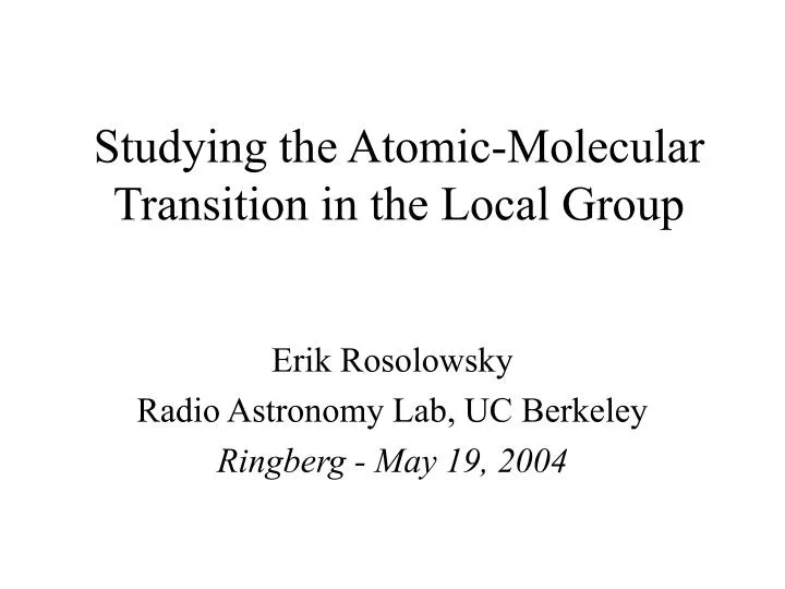 studying the atomic molecular transition in the local group