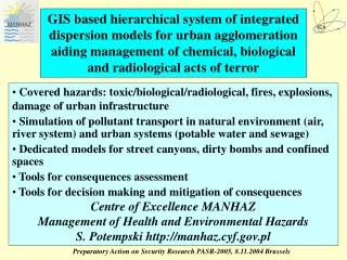 Covered hazards: toxic/biological/radiological, fires, explosions, damage of urban infrastructure