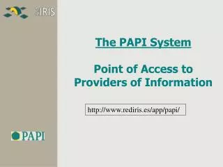 The PAPI System Point of Access to Providers of Information