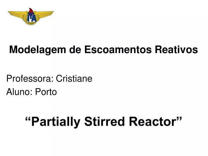 modelagem de escoamentos reativos professora cristiane aluno porto partially stirred reactor