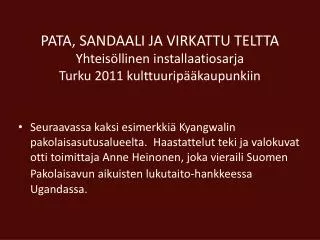 pata sandaali ja virkattu teltta yhteis llinen installaatiosarja turku 2011 kulttuurip kaupunkiin