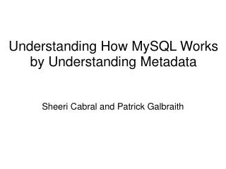 Understanding How MySQL Works by Understanding Metadata