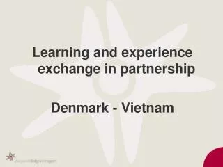 Learning and experience exchange in partnership Denmark - Vietnam