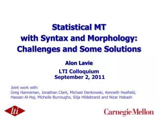 Statistical MT with Syntax and Morphology: Challenges and Some Solutions