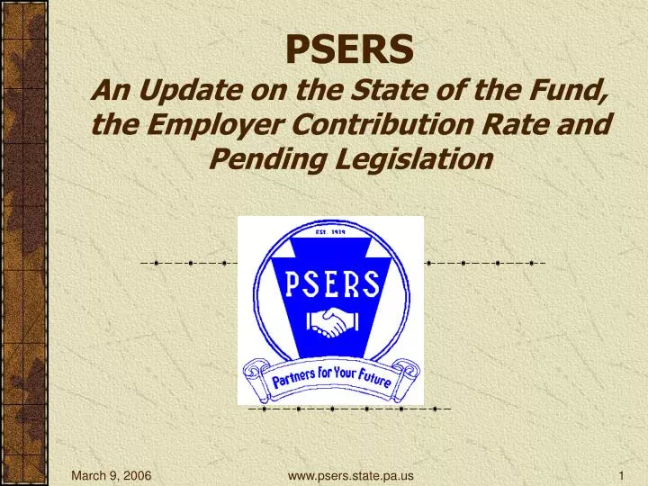 psers an update on the state of the fund the employer contribution rate and pending legislation