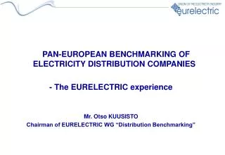 PAN-EUROPEAN BENCHMARKING OF ELECTRICITY DISTRIBUTION COMPANIES - The EURELECTRIC experience