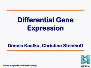 Differential Gene Expression Dennis Kostka, Christine Steinhoff