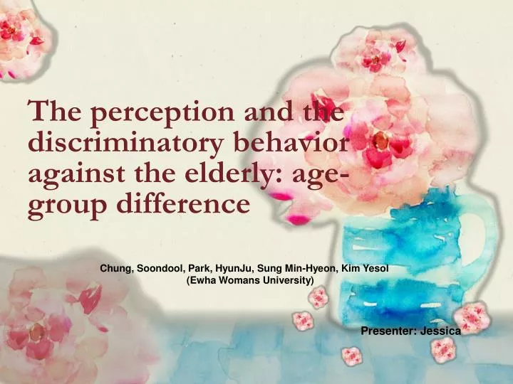 the perception and the discriminatory behavior against the elderly age group difference