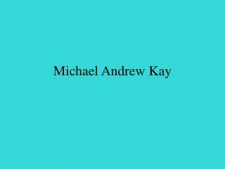 Michael Andrew Kay