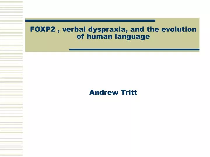 foxp2 verbal dyspraxia and the evolution of human language