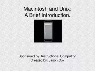 Macintosh and Unix: A Brief Introduction.