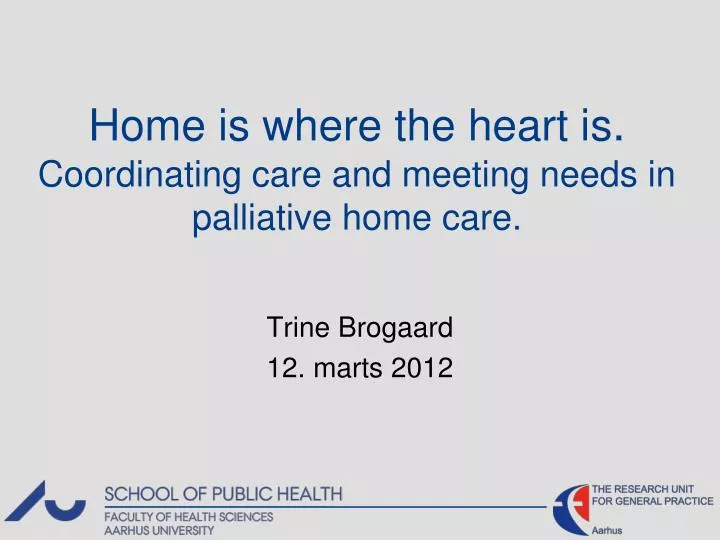 home is where the heart is coordinating care and meeting needs in palliative home care