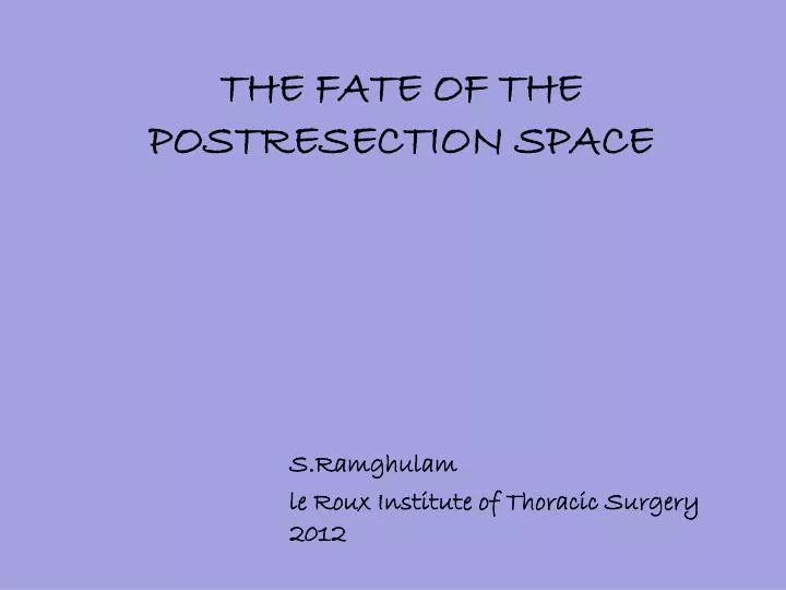 the fate of the postresection space