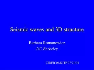 Seismic waves and 3D structure