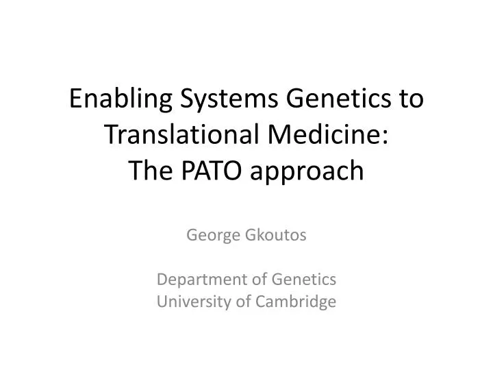 enabling systems genetics to translational medicine the pato approach