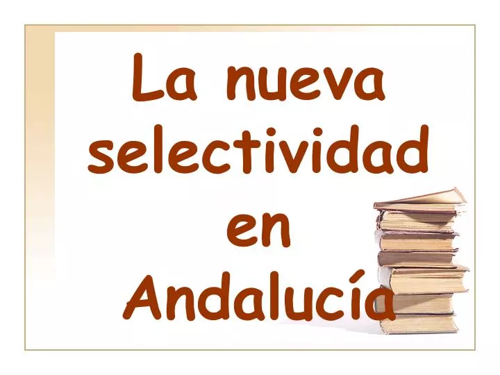 la nueva selectividaden andaluc a