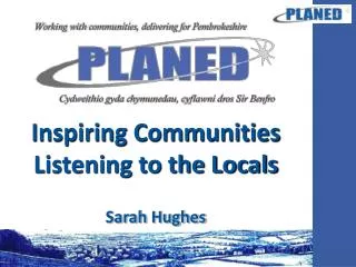 I nspiring Communities Listening to the Locals Sarah Hughes