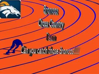 Broncos Cross Country Team Can you catch those Broncos!!!!!
