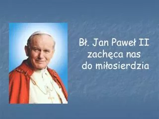 b jan pawe ii zach ca nas do mi osierdzia