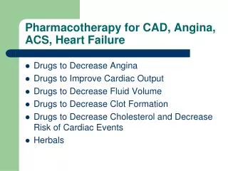 Pharmacotherapy for CAD, Angina, ACS, Heart Failure