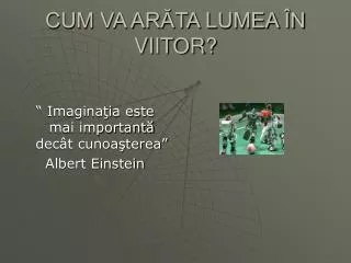 cum va ar ta lumea n viitor